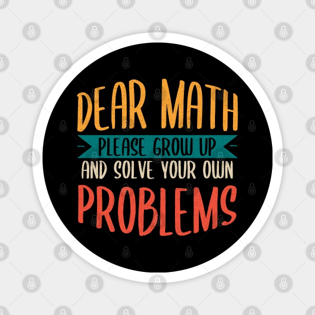 Dear Math Grow Up And Solve Your Own Problems Magnet by Zen Cosmos Official